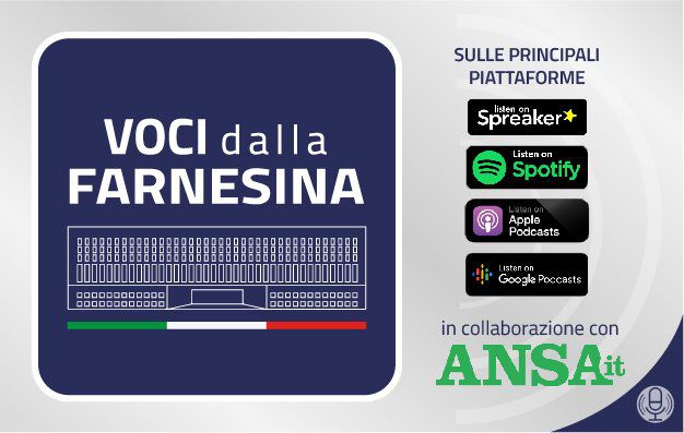 “Voci dalla Farnesina”, il nuovo canale podcast del MAECI in collaborazione con l’ANSA