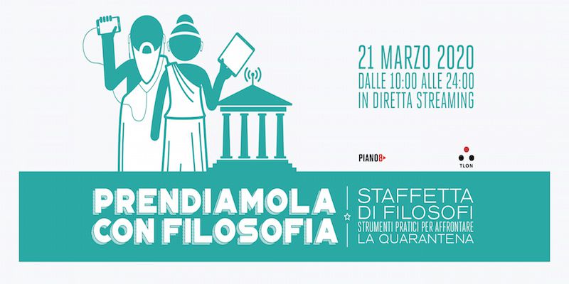Prendiamola con filosofia-21 marzo, ore 10-24, diretta streaming con Filosofi, Psicologi e Divulgatori
