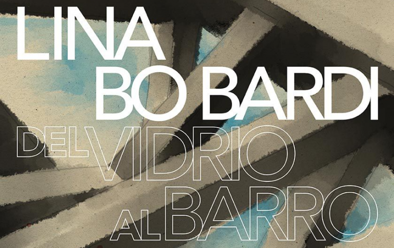 Lina Bo Bardi, dal vetro al fango