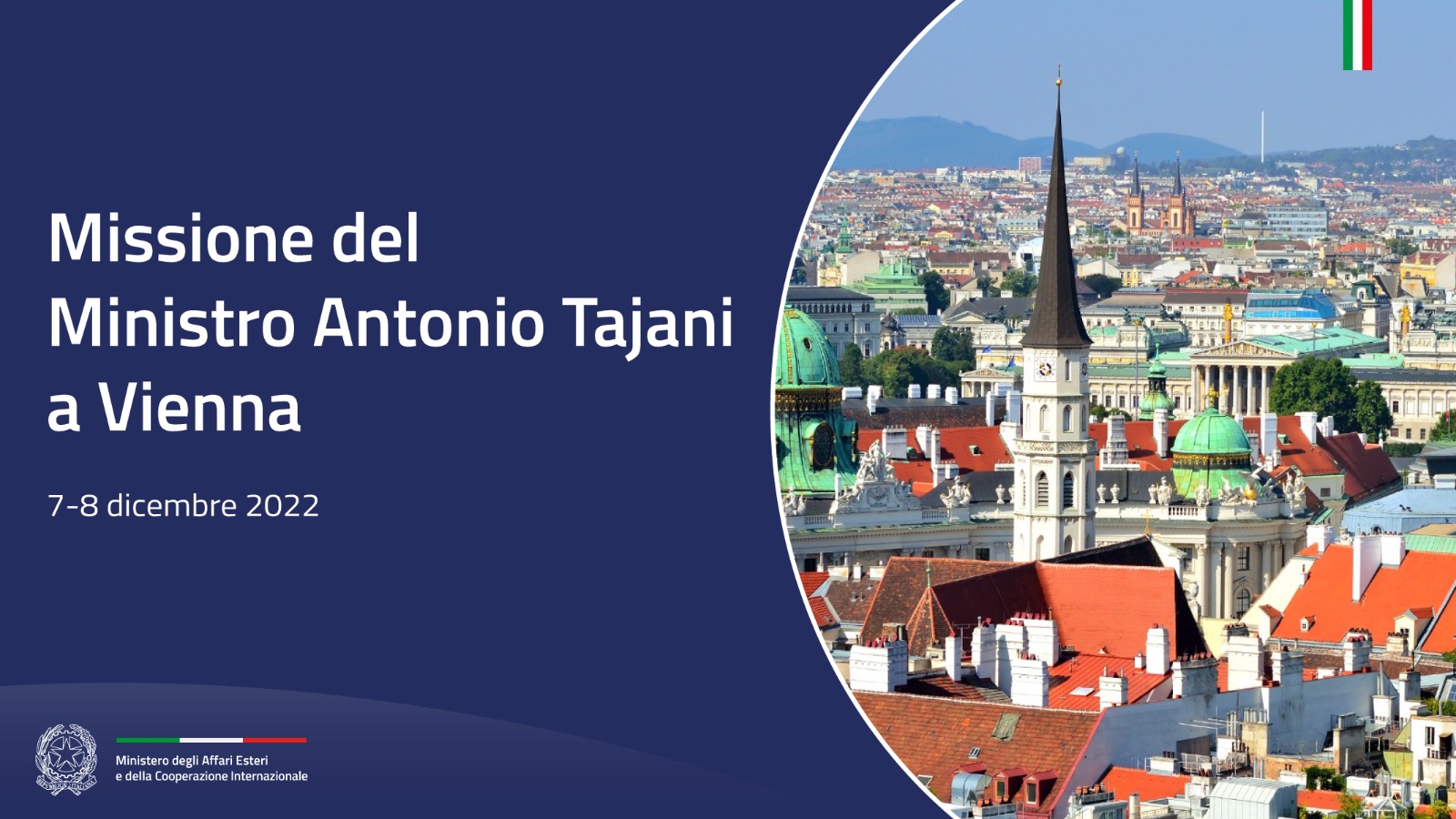 Missione in Austria del Vice Presidente del Consiglio dei Ministri e Ministro degli Affari Esteri e della Cooperazione Internazionale On. Antonio Tajani (7-8 dicembre 2022)