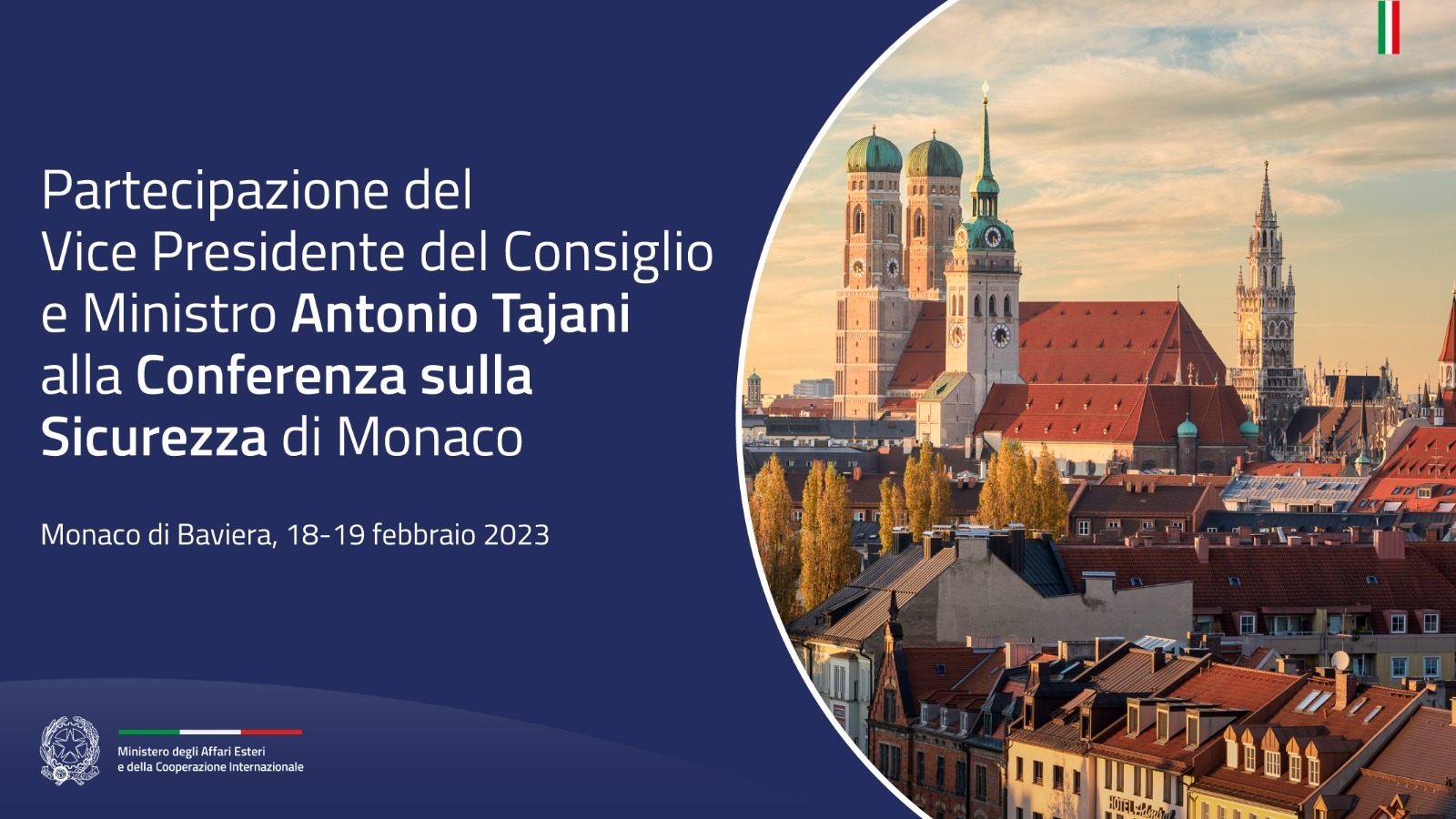 Missione del Vicepresidente del Consiglio e Ministro degli Affari Esteri e della Cooperazione Internazionale, On. Antonio Tajani, a Monaco di Baviera