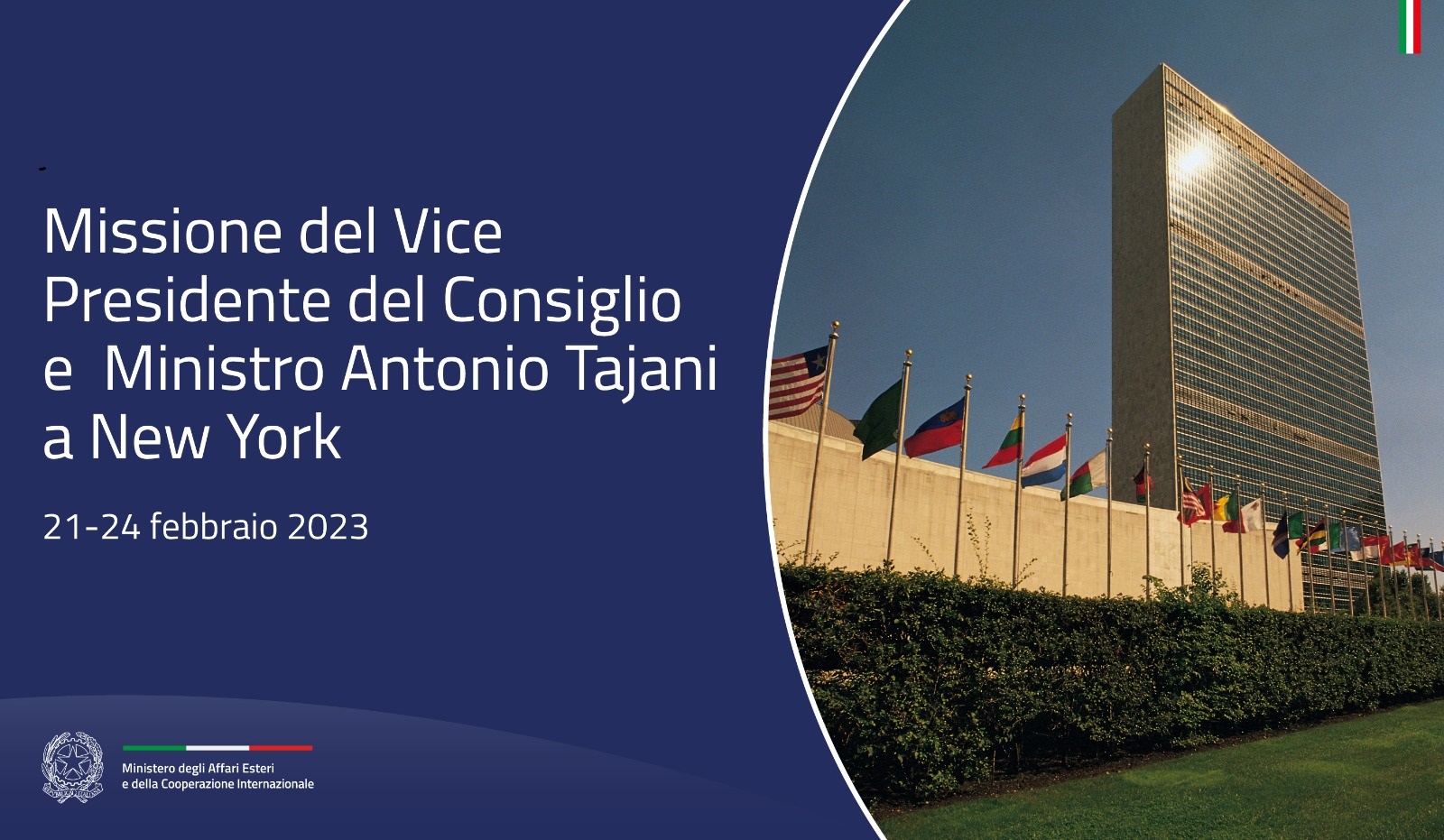 Missione del Vicepresidente del Consiglio e Ministro degli Affari Esteri e della Cooperazione Internazionale, On. Antonio Tajani, a New York