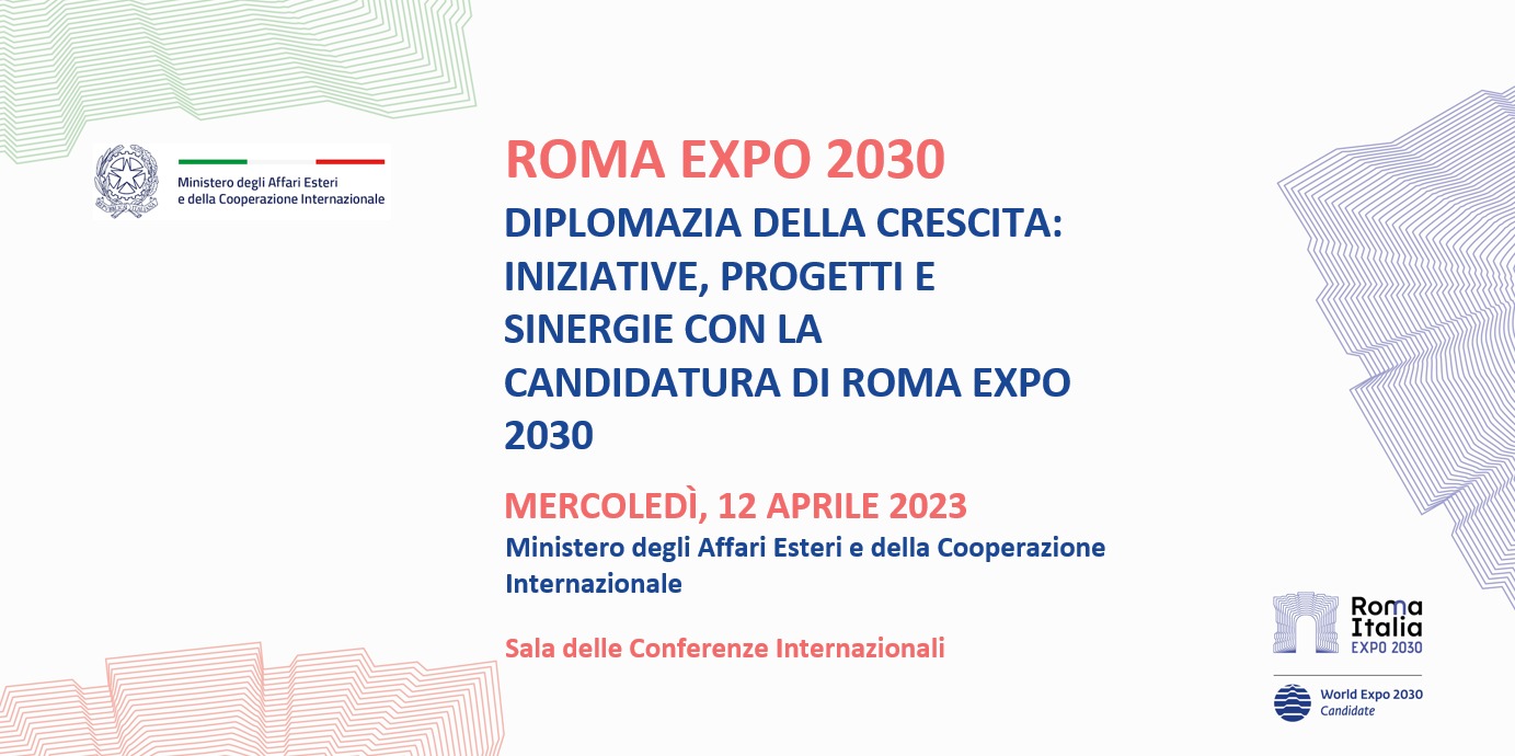 Diplomazia della crescita: iniziative, progetti e sinergie con la candidatura di Roma Expo 2030