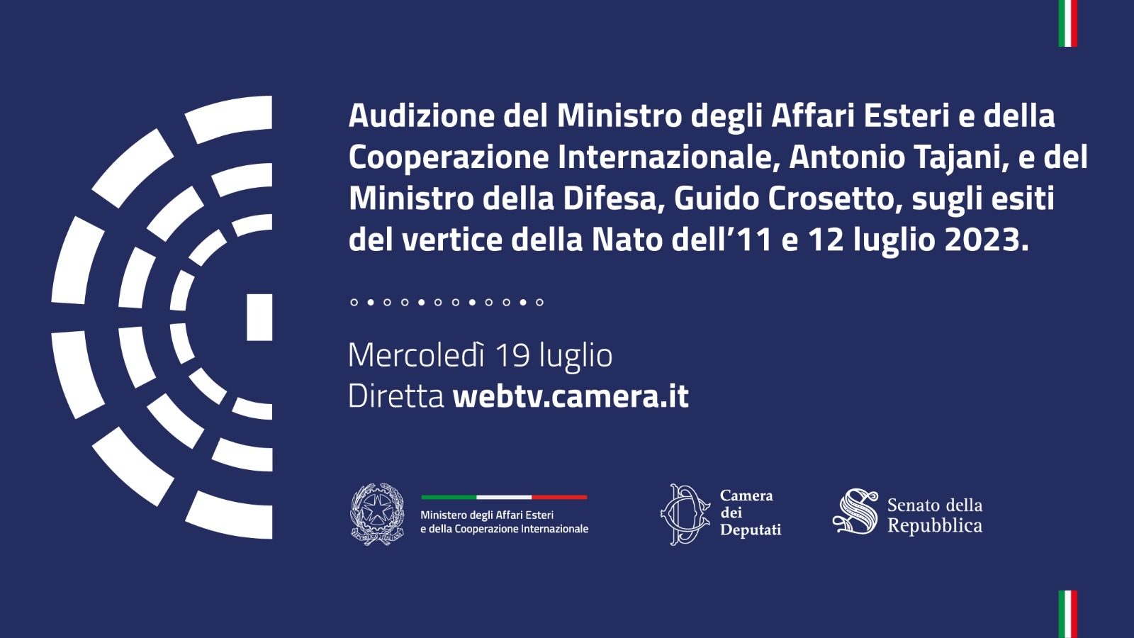 Audizione dei Ministri Antonio Tajani e Guido Crosetto sugli esiti del vertice della NATO dell’11 e del 12 luglio 2023