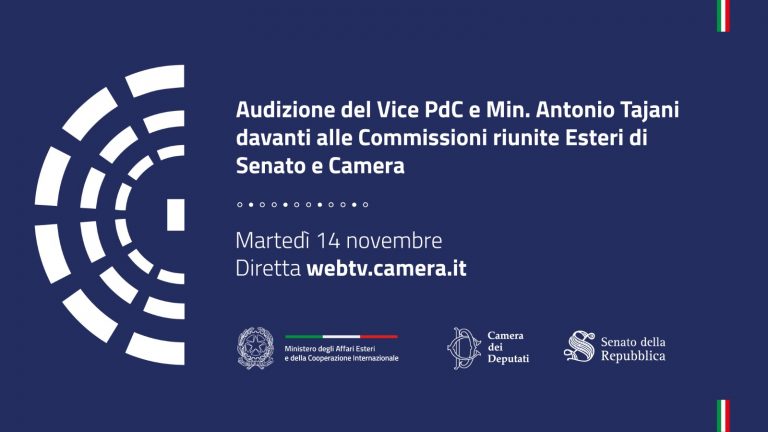 Audizione del Ministro Antonio Tajani sugli esiti del Consiglio Affari Esteri del 13 novembre