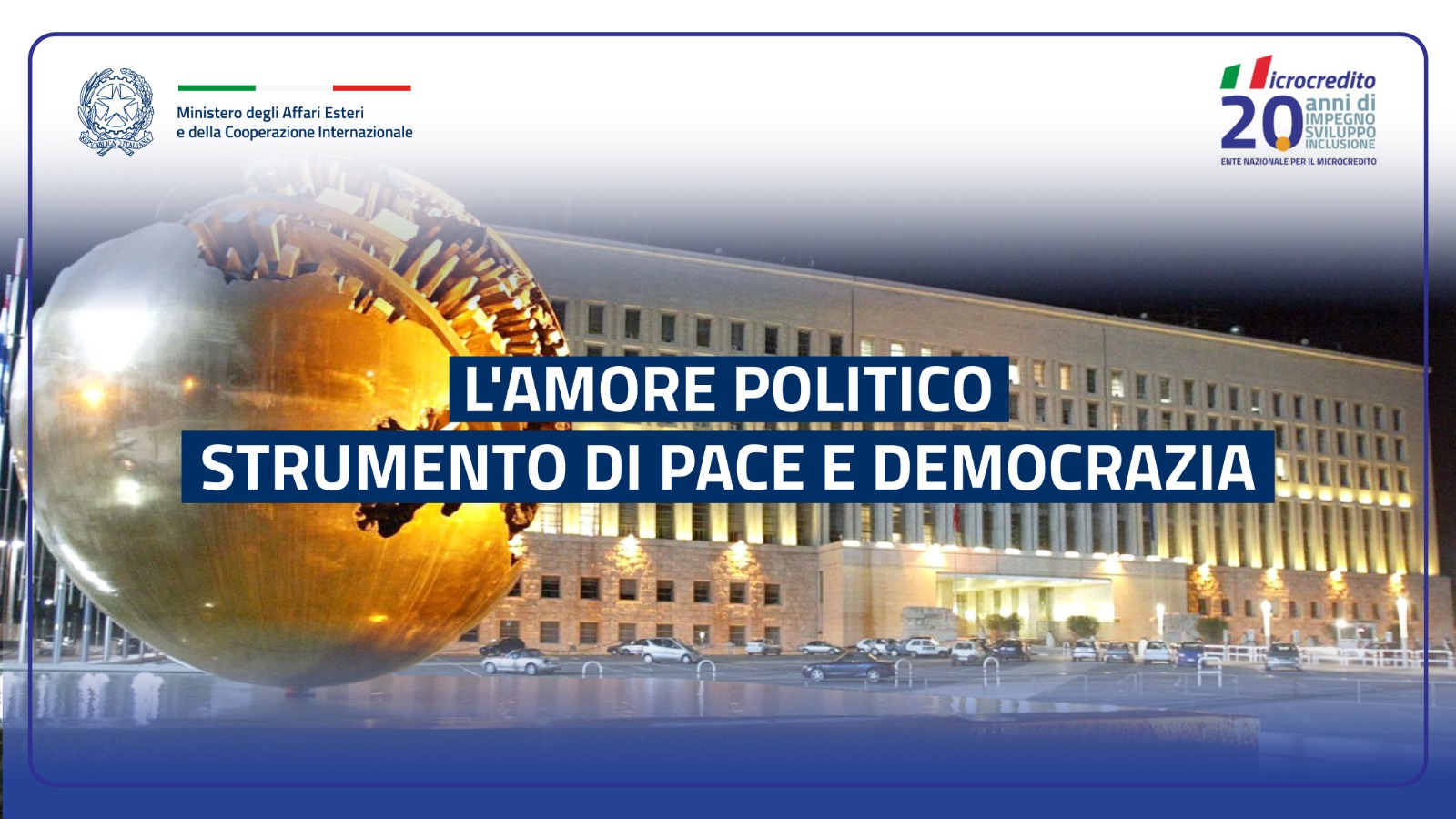 Il Ministro Tajani e il Cardinale Zuppi aprono alla Farnesina la conferenza “L’amore politico strumento di pace e democrazia”