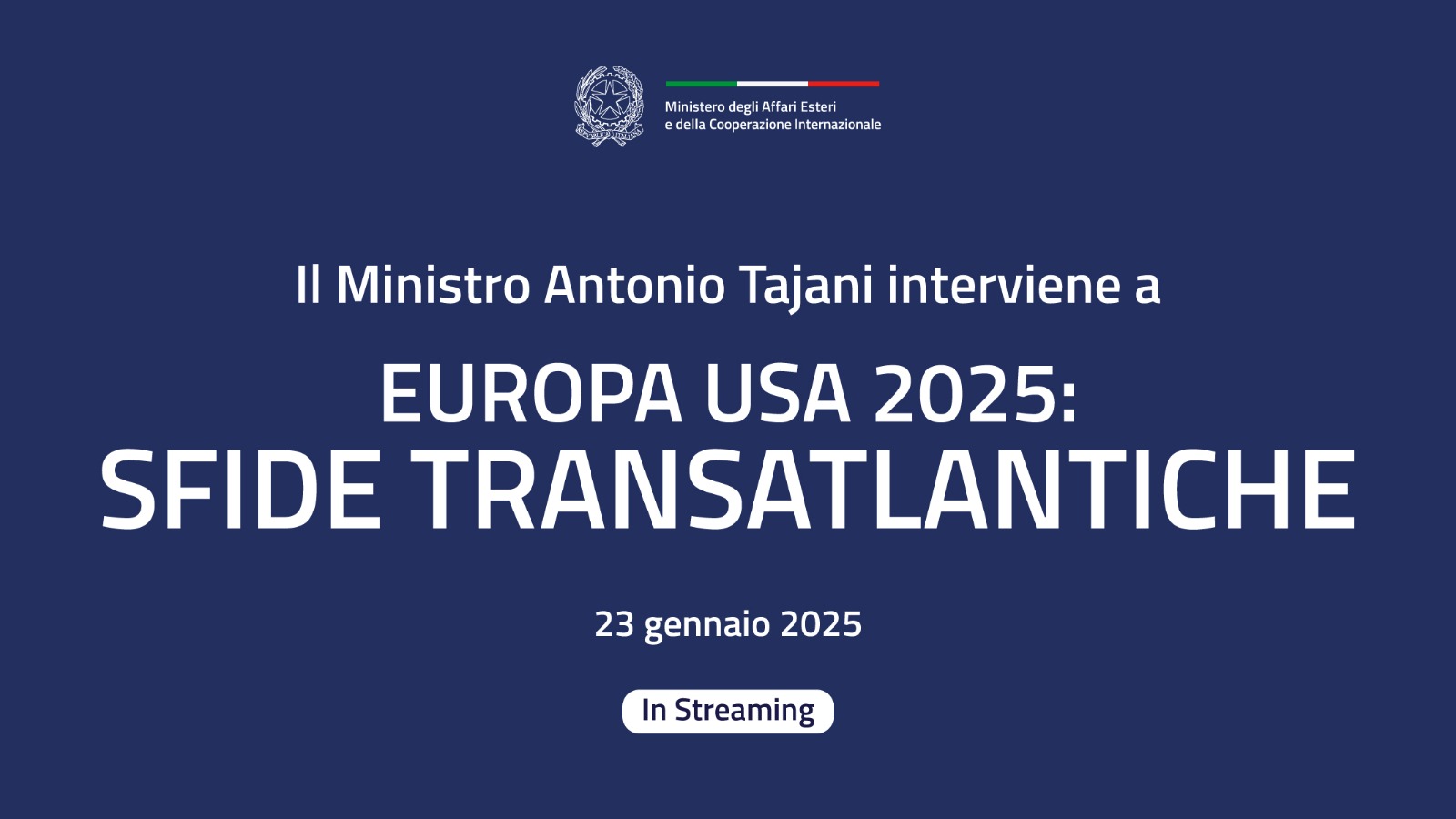 Partecipazione del Ministro Tajani al Meeting “Europa – USA 2025. Sfide transatlantiche”