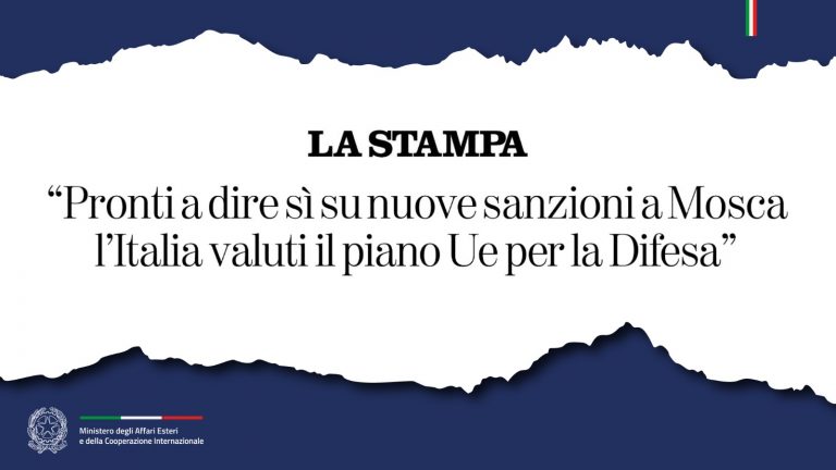 Tajani "Pronti a dire sì su nuove sanzioni a Mosca. l'Italia valuti il piano Ue per la Difesa" (La Stampa)