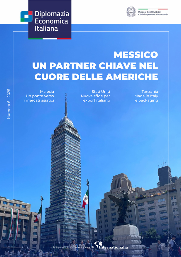 Internationalia – Diplomazia Economica Italiana n.6 - 2025 – Messico: un Partner chiave nel cuore delle Americhe