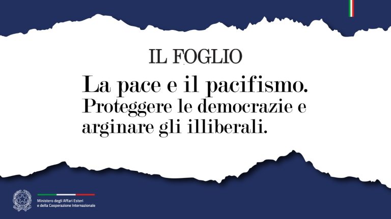 Tajani La pace e il pacifismo. Proteggere le democrazie e arginare gli illiberali. (Il Foglio)