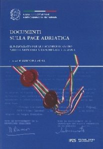 Documenti sulla Pace Adriatica. Il negoziato per gli Accordi di Osimo nelle carte della diplomazia italiana