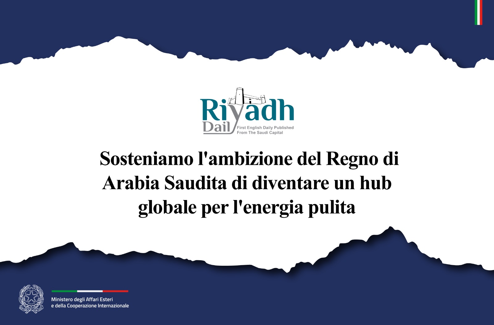 Il Vice Primo Ministro italiano Antonio Tajani ad Al-Riyadh Sosteniamo l’ambizione del Regno di Arabia Saudita di diventare un hub globale per l’energia pulita (Al Riyadh)