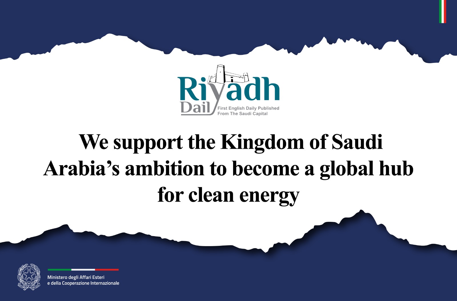 Italian Deputy Prime Minister Antonio Tajani to Al-Riyadh We support the Kingdom’s ambition to become a global hub for clean energy (Al Riyadh)