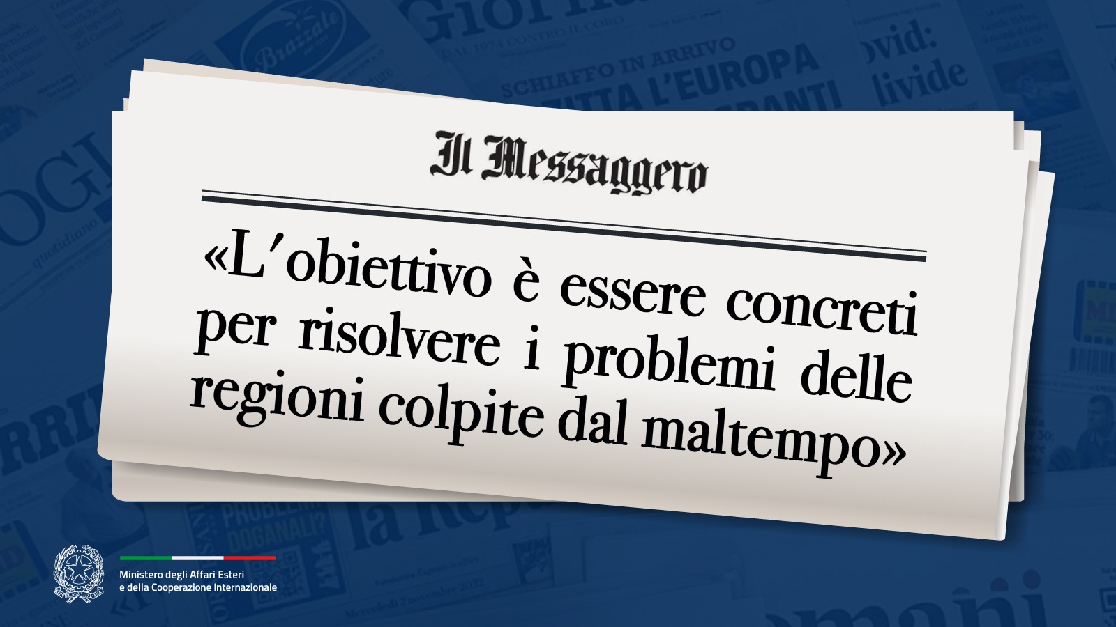 L’obiettivo è essere concreti per risolvere i problemi delle regioni colpite dal maltempo» (Il Messaggero)