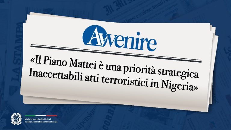 Tajani: «Il Piano Mattei è una priorità strategica. Inaccettabili atti terroristici in Nigeria» (Avvenire)