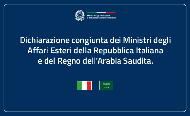 Dichiarazione congiunta dei Ministri degli Affari Esteri della Repubblica Italiana e del Regno dell’Arabia Saudita