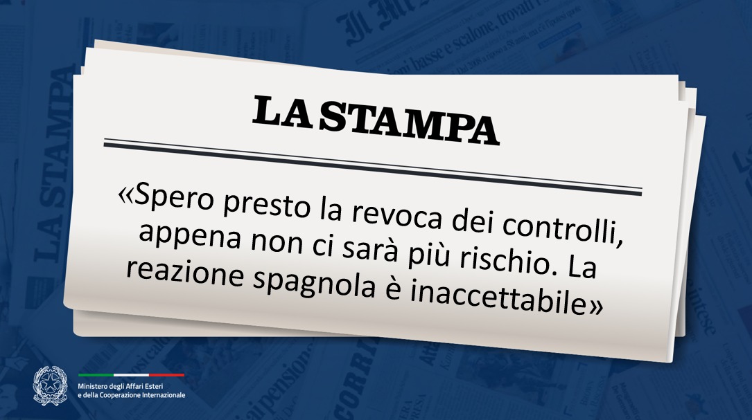 Tajani Spero presto la revoca dei controlli, appena non ci sarà più rischio. La reazione spagnola è inaccettabile (La Stampa)