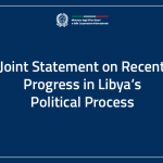 Joint Statement on Recent Progress in Libya’s Political Process
