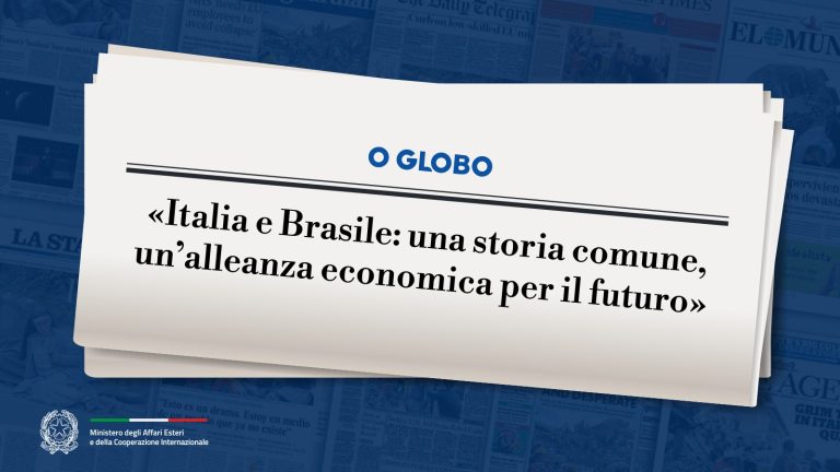 Tajani: «Italia e Brasile: una storia comune, un’alleanza economica per il futuro» (O Globo)