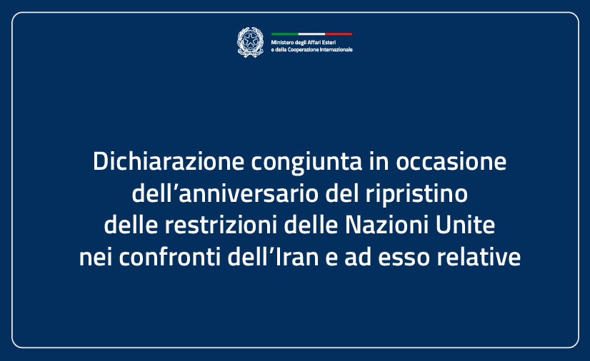 Dichiarazione congiunta in occasione dell’anniversario del ripristino delle restrizioni delle Nazioni Unite nei confronti dell’Iran e ad esso relative_ITA