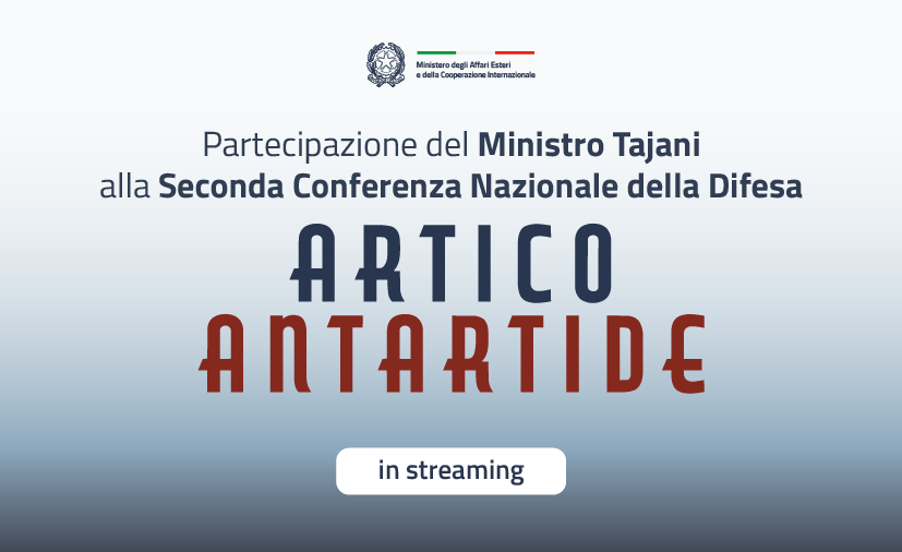 Il Ministro Tajani e il Sottosegretario Dell’Utri partecipano alla seconda conferenza nazionale della Difesa “Artico e Antartide”